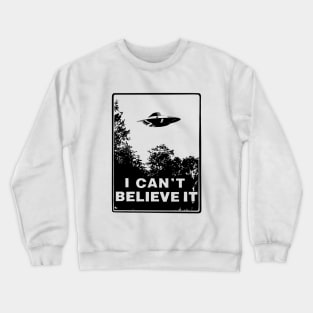 I Can't Believe It Crewneck Sweatshirt